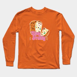 Funny Baking humour Fruitcake Quote with Stay Fruity slogan Long Sleeve T-Shirt